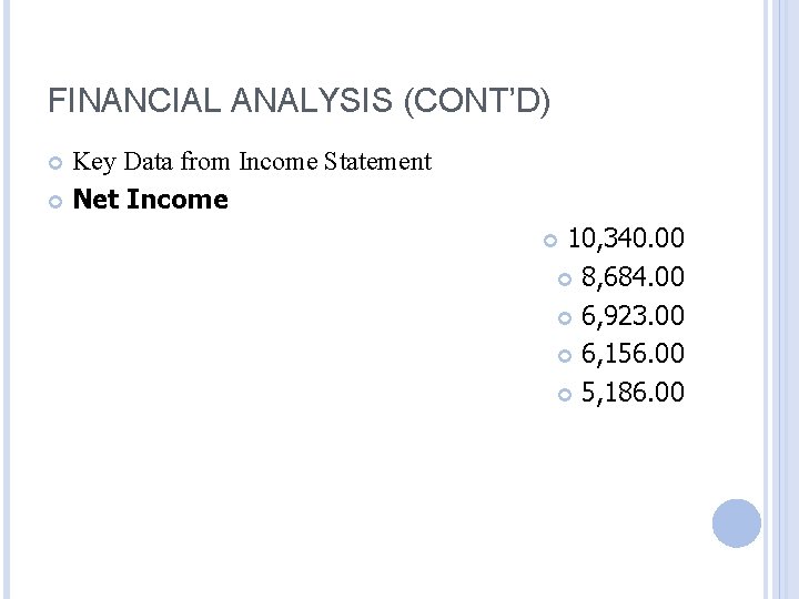 FINANCIAL ANALYSIS (CONT’D) Key Data from Income Statement Net Income 10, 340. 00 8,