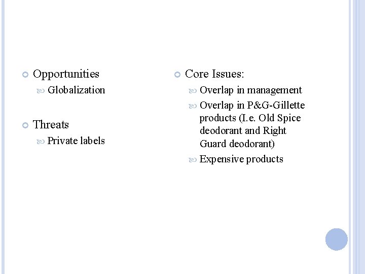  Opportunities Globalization Threats Private labels Core Issues: Overlap in management Overlap in P&G-Gillette