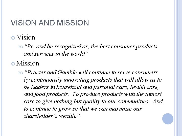VISION AND MISSION Vision “Be, and be recognized as, the best consumer products and