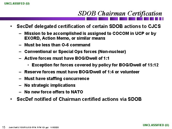 UNCLASSIFED (U) SDOB Chairman Certification • Sec. Def delegated certification of certain SDOB actions