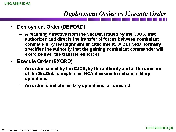 UNCLASSIFED (U) Deployment Order vs Execute Order • Deployment Order (DEPORD) – A planning