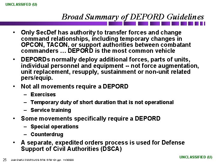 UNCLASSIFED (U) Broad Summary of DEPORD Guidelines • Only Sec. Def has authority to