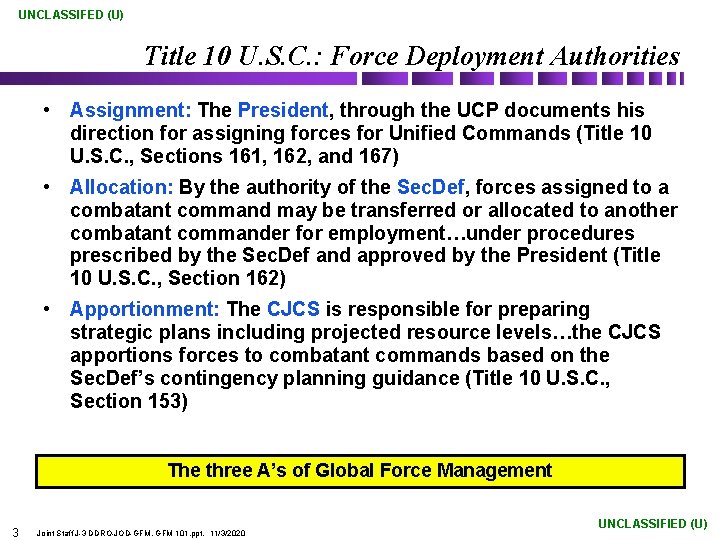 UNCLASSIFED (U) Title 10 U. S. C. : Force Deployment Authorities • Assignment: The