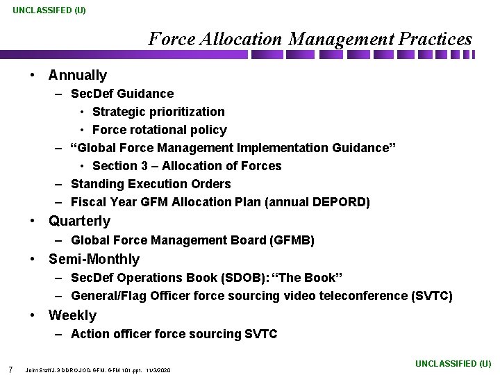 UNCLASSIFED (U) Force Allocation Management Practices • Annually – Sec. Def Guidance • Strategic