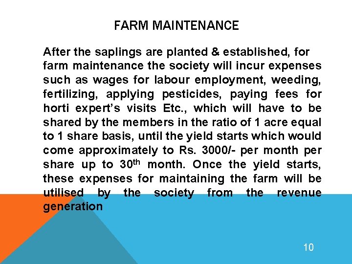 FARM MAINTENANCE After the saplings are planted & established, for farm maintenance the society
