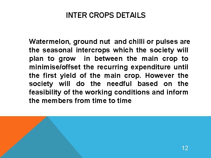 INTER CROPS DETAILS Watermelon, ground nut and chilli or pulses are the seasonal intercrops