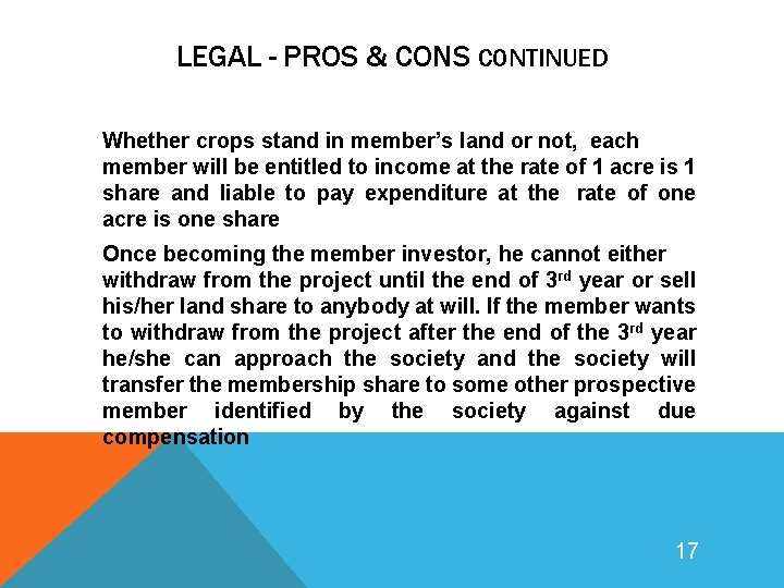 LEGAL - PROS & CONS CONTINUED Whether crops stand in member’s land or not,