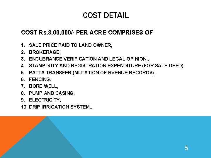 COST DETAIL COST Rs. 8, 000/- PER ACRE COMPRISES OF 1. SALE PRICE PAID