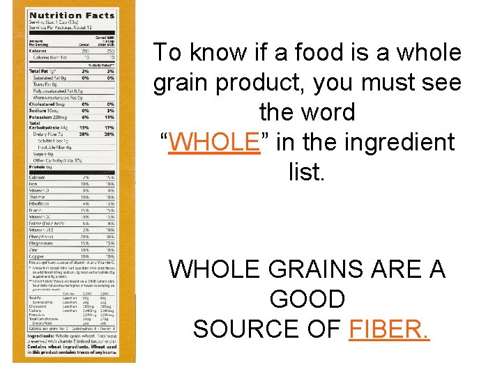 To know if a food is a whole grain product, you must see the