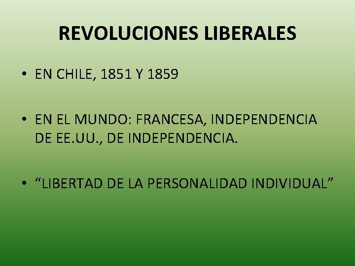REVOLUCIONES LIBERALES • EN CHILE, 1851 Y 1859 • EN EL MUNDO: FRANCESA, INDEPENDENCIA
