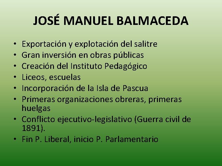 JOSÉ MANUEL BALMACEDA Exportación y explotación del salitre Gran inversión en obras públicas Creación