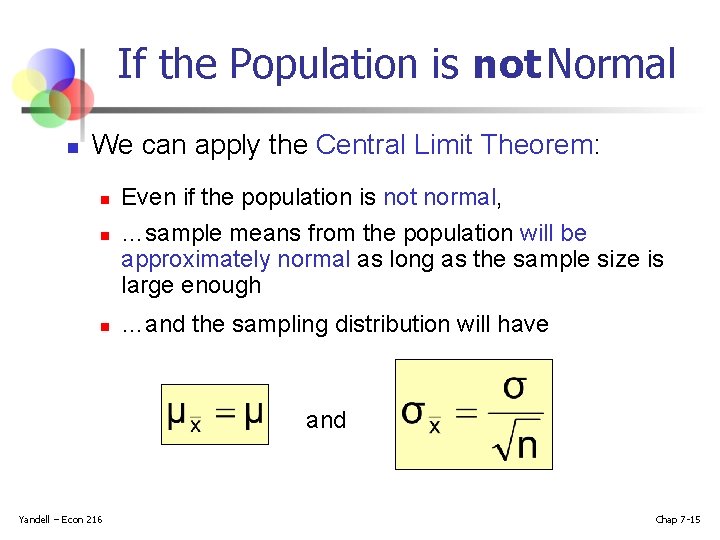If the Population is not Normal n We can apply the Central Limit Theorem: