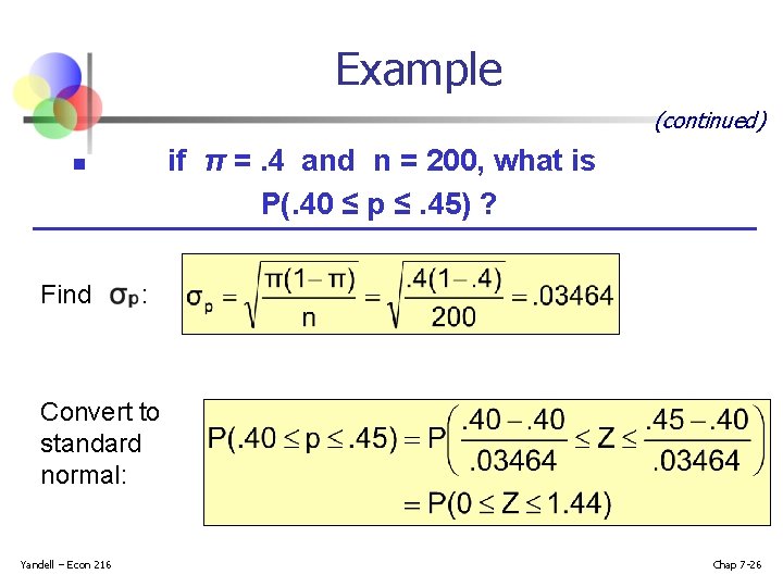 Example (continued) if π =. 4 and n = 200, what is P(. 40