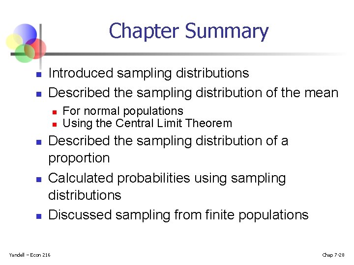 Chapter Summary n n Introduced sampling distributions Described the sampling distribution of the mean