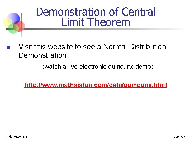 Demonstration of Central Limit Theorem n Visit this website to see a Normal Distribution