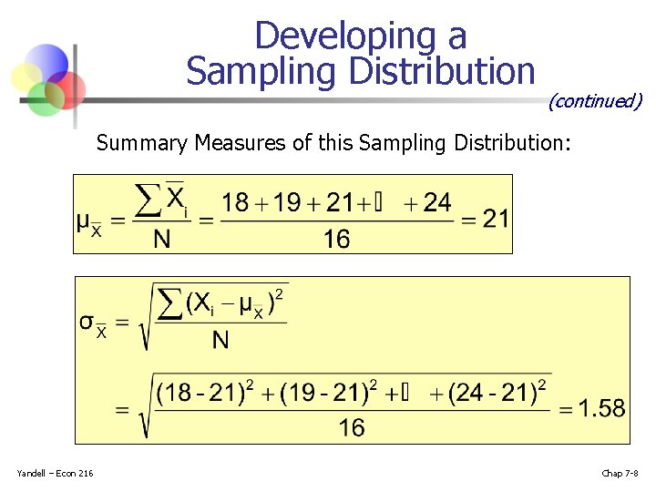 Developing a Sampling Distribution (continued) Summary Measures of this Sampling Distribution: Yandell – Econ