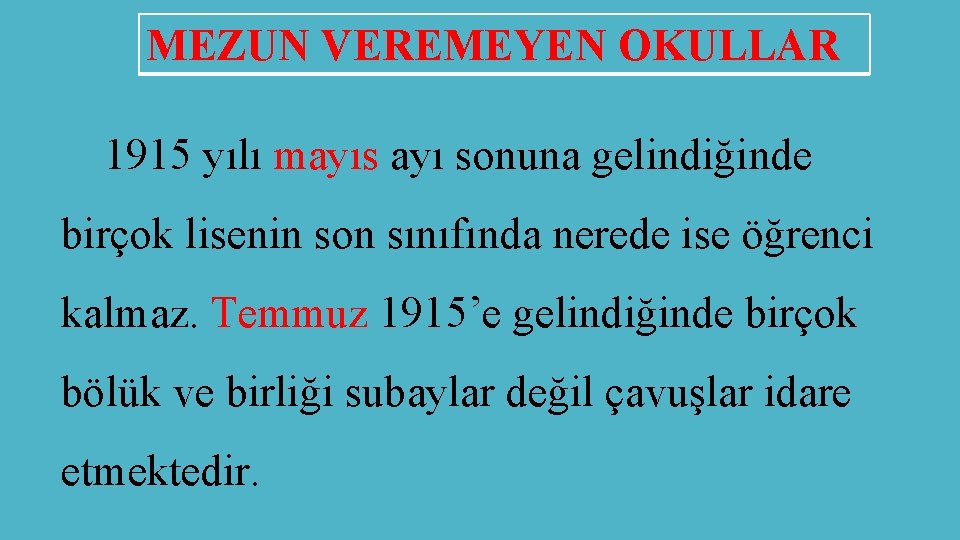 MEZUN VEREMEYEN OKULLAR 1915 yılı mayıs ayı sonuna gelindiğinde birçok lisenin son sınıfında nerede