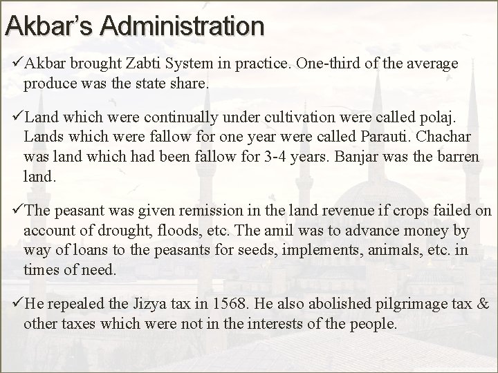 Akbar’s Administration üAkbar brought Zabti System in practice. One-third of the average produce was