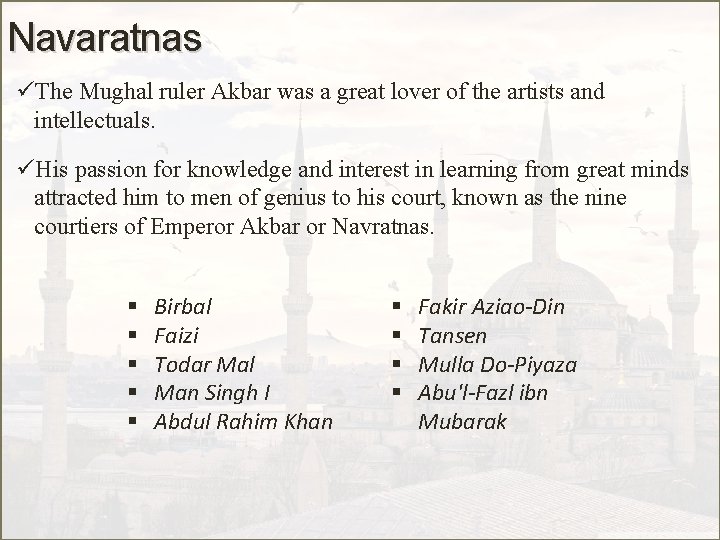 Navaratnas üThe Mughal ruler Akbar was a great lover of the artists and intellectuals.