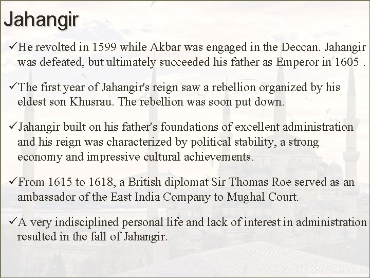 Jahangir üHe revolted in 1599 while Akbar was engaged in the Deccan. Jahangir was