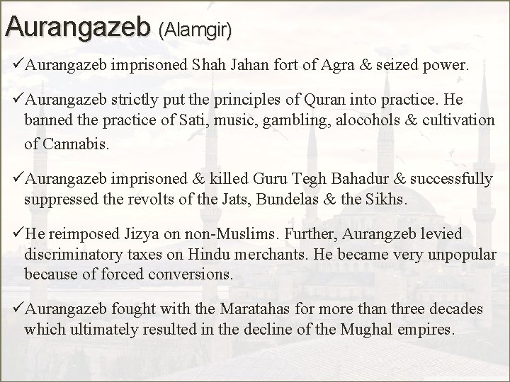 Aurangazeb (Alamgir) üAurangazeb imprisoned Shah Jahan fort of Agra & seized power. üAurangazeb strictly
