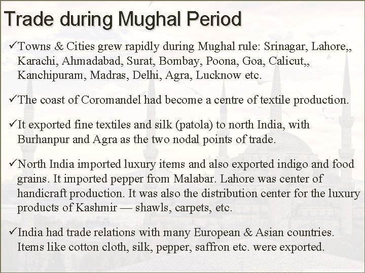 Trade during Mughal Period üTowns & Cities grew rapidly during Mughal rule: Srinagar, Lahore,