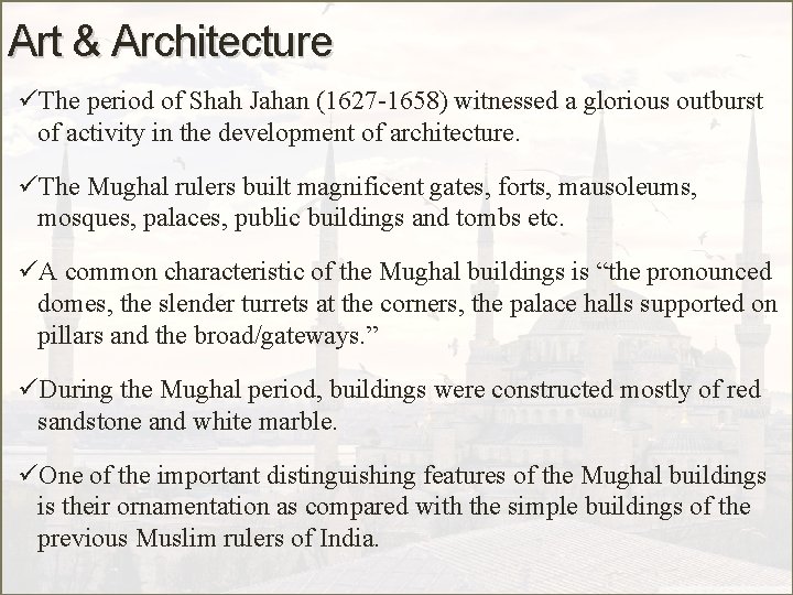 Art & Architecture üThe period of Shah Jahan (1627 -1658) witnessed a glorious outburst