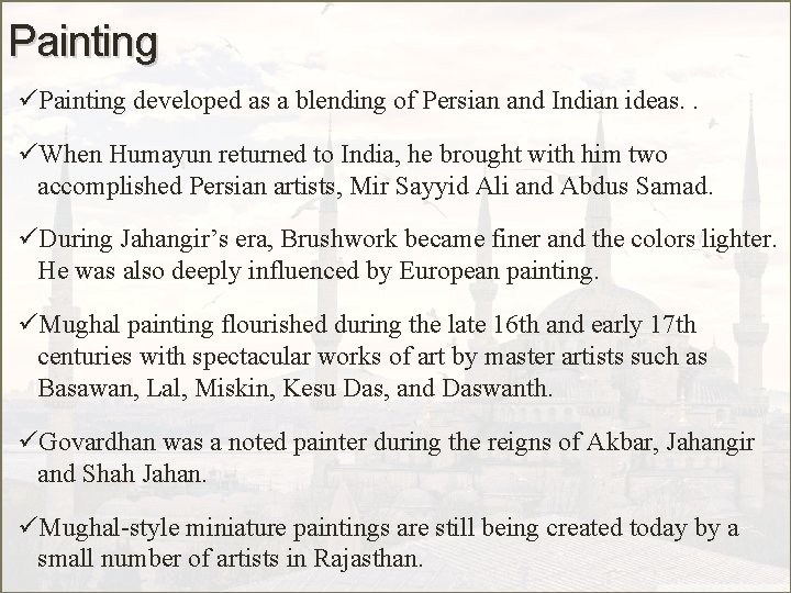 Painting üPainting developed as a blending of Persian and Indian ideas. . üWhen Humayun