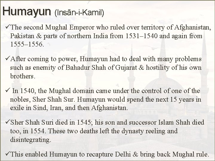 Humayun (Insān-i-Kamil) üThe second Mughal Emperor who ruled over territory of Afghanistan, Pakistan &