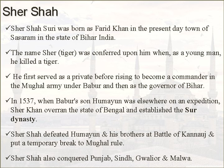 Sher Shah üSher Shah Suri was born as Farid Khan in the present day