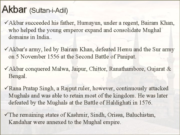 Akbar (Sultan-i-Adil) üAkbar succeeded his father, Humayun, under a regent, Bairam Khan, who helped