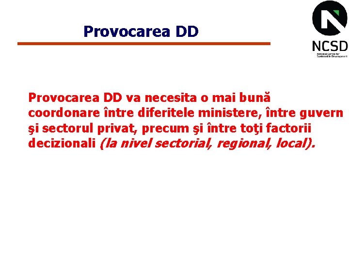 Provocarea DD va necesita o mai bună coordonare între diferitele ministere, între guvern şi Provocarea DD va necesita o mai bună coordonare între diferitele ministere, între guvern şi