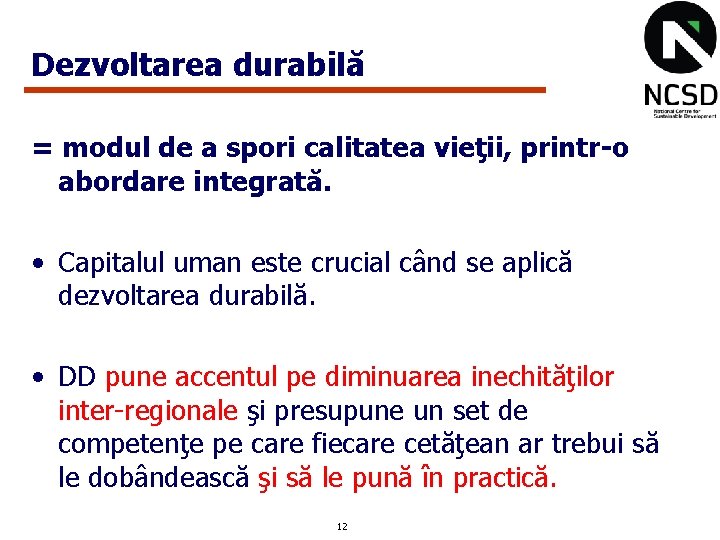 Dezvoltarea durabilă = modul de a spori calitatea vieţii, printr-o abordare integrată. • Capitalul Dezvoltarea durabilă = modul de a spori calitatea vieţii, printr-o abordare integrată. • Capitalul