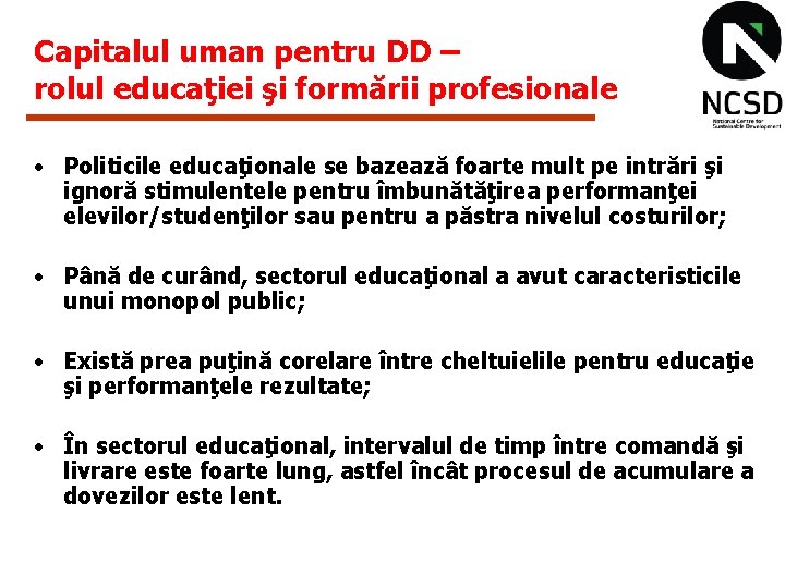 Capitalul uman pentru DD – rolul educaţiei şi formării profesionale • Politicile educaţionale se