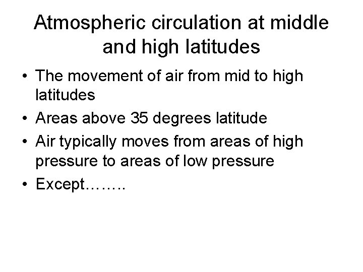 Atmospheric circulation at middle and high latitudes • The movement of air from mid