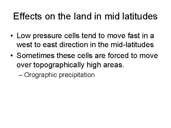 Effects on the land in mid latitudes • Low pressure cells tend to move