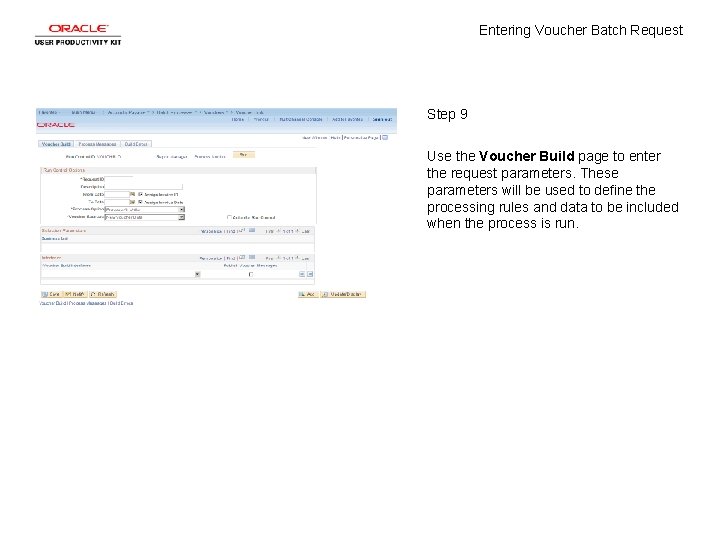 Entering Voucher Batch Request Step 9 Use the Voucher Build page to enter the