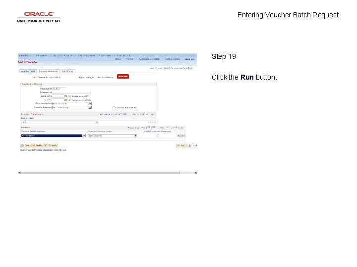 Entering Voucher Batch Request Step 19 Click the Run button. 