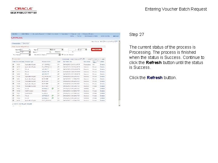 Entering Voucher Batch Request Step 27 The current status of the process is Processing.