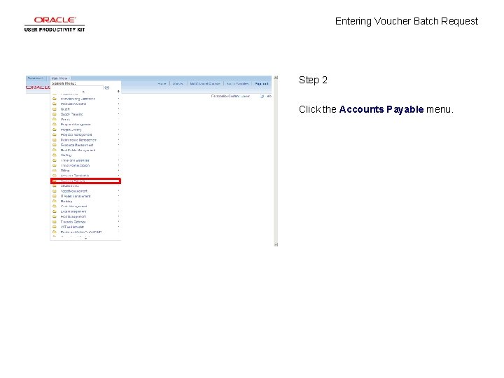 Entering Voucher Batch Request Step 2 Click the Accounts Payable menu. 