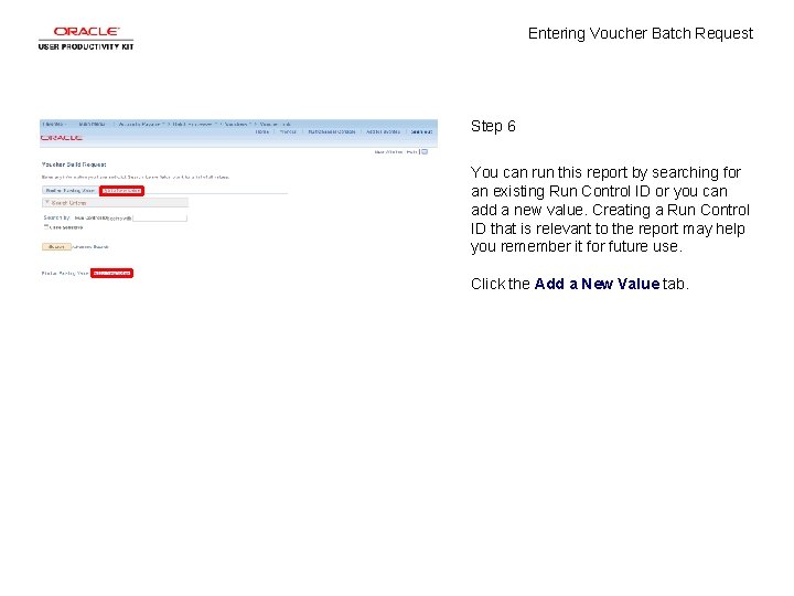 Entering Voucher Batch Request Step 6 You can run this report by searching for