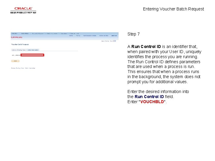 Entering Voucher Batch Request Step 7 A Run Control ID is an identifier that,