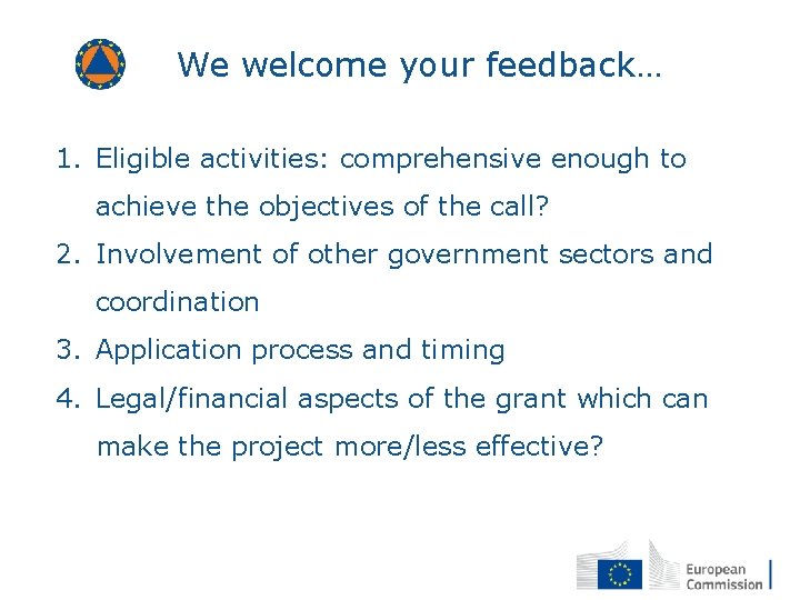 We welcome your feedback… 1. Eligible activities: comprehensive enough to achieve the objectives of
