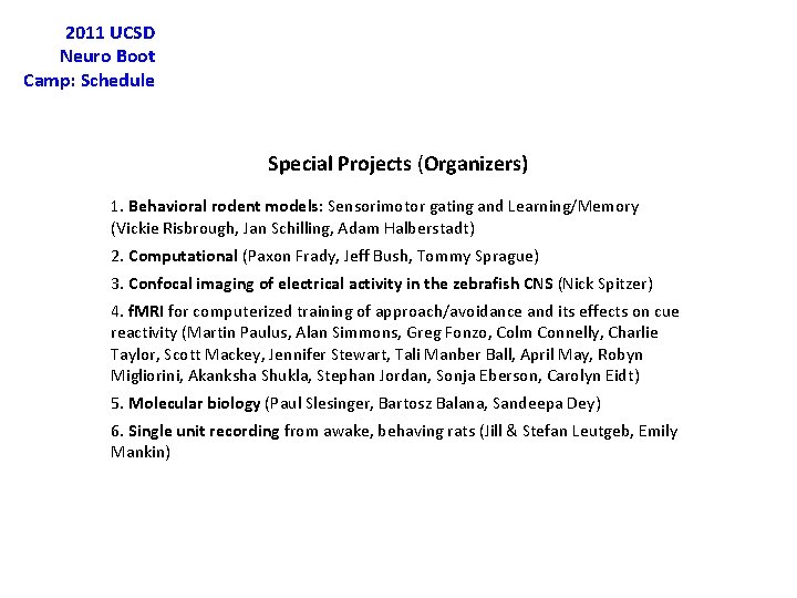 2011 UCSD Neuro Boot Camp: Schedule Special Projects (Organizers) 1. Behavioral rodent models: Sensorimotor