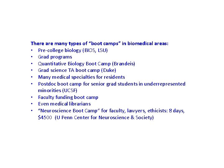 There are many types of “boot camps” in biomedical areas: • Pre-college biology (BIOS,