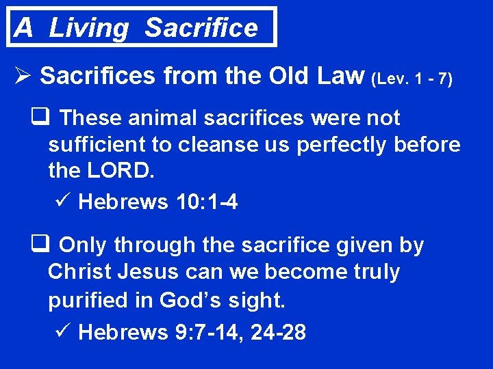 A Living Sacrifice Ø Sacrifices from the Old Law (Lev. 1 - 7) q