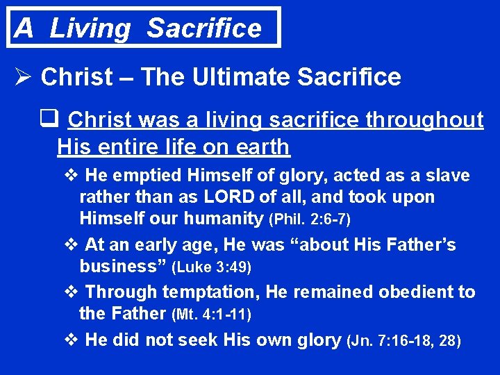 A Living Sacrifice Ø Christ – The Ultimate Sacrifice q Christ was a living