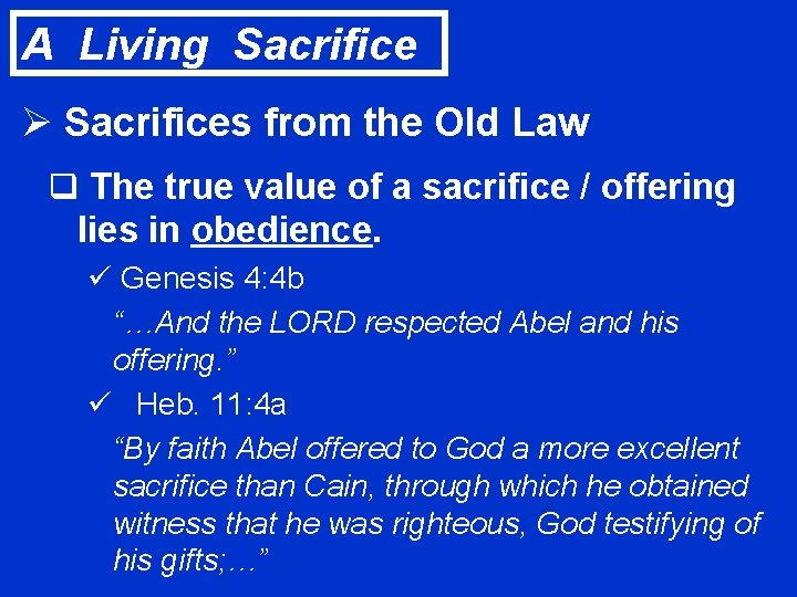 A Living Sacrifice Ø Sacrifices from the Old Law q The true value of