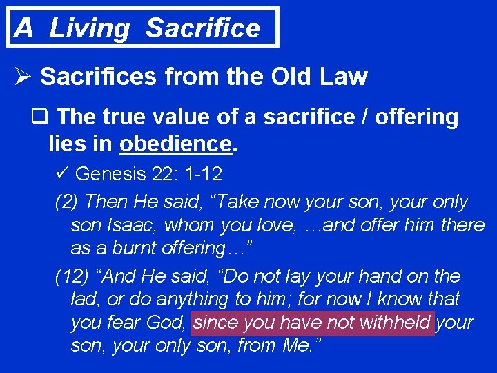 A Living Sacrifice Ø Sacrifices from the Old Law q The true value of
