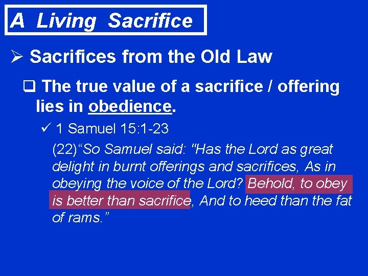 A Living Sacrifice Ø Sacrifices from the Old Law q The true value of